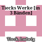 Tiecks Werke : [in 3 Bänden]