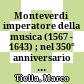 Monteverdi : imperatore della musica (1567 - 1643) ; nel 350° anniversario della morte