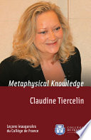Metaphysical knowledge : : inaugural lecture delivered on Thursday 5 May 2011 /