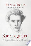 Kierkegaard : : a Christian missionary to Christians /