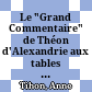 Le "Grand Commentaire" de Théon d'Alexandrie aux tables faciles de Ptolémée
