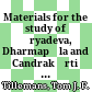 Materials for the study of Āryadeva, Dharmapāla and Candrakīrti : the Catuḥśataka of Āryadeva, chapters XII and XIII, with the commentaries of Dharmapāla and Candrakīrti : introduction, translation, Sanskrit, Tibetan and Chinese texts, notes