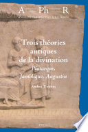Trois théories antiques de la divination : : Plutarque, Jamblique, Augustin /