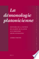 La demonologie platonicienne : histoire de la notion de daimon de Platon aux derniers neoplatoniciens /