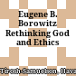 Eugene B. Borowitz : Rethinking God and Ethics
