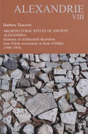 Architectural styles of ancient Alexandria : elements of architectural decoration from Polish excavations at Kom el-Dikka (1960 - 1993)