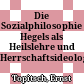 Die Sozialphilosophie Hegels als Heilslehre und Herrschaftsideologie