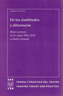 De las similitudes y diferencias : : Honor y drama de los siglos XVI y XVII en Italia y España /