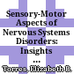 Sensory-Motor Aspects of Nervous Systems Disorders: Insights from Biosensors and smart technology in the dynamic assessment of disorders, their progression, and treatment outcomes