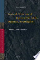Textual criticism of the Hebrew Bible, Qumran, Septuagint. : collected essays /