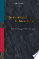 The Greek and Hebrew Bible : : collected essays on the Septuagint /