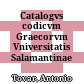 Catalogvs codicvm Graecorvm Vniversitatis Salamantinae