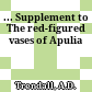 ... Supplement to The red-figured vases of Apulia