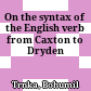On the syntax of the English verb from Caxton to Dryden