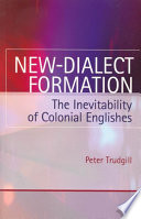 New-Dialect Formation : : The Inevitability of Colonial Englishes /