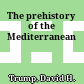 The prehistory of the Mediterranean