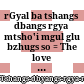 རྒྱལ་བ་ཚངས་དབངས་རྒྱ་མཚོའི་མགུལ་གླུ་བཞུགས་སོ་<br/>rGyal ba tshangs dbangs rgya mtsho'i mgul glu bzhugs so : = The love poems of the Sixth Dalai Lama Gyalwa Tsangyang Gyatso