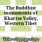 The Buddhist monuments of Khartse Valley, Western Tibet