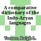 A comparative dictionary of the Indo-Aryan languages