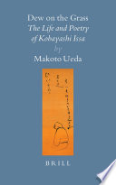 Dew on the grass : : the life and poetry of Kobayashi Issa /