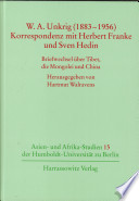 W. A. Unkrig (1883 - 1956) : Korrespondenz mit Herbert Franke und Sven Hedin; Briefwechsel über Tibet, die Mongolei und China