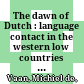 The dawn of Dutch : : language contact in the western low countries before 1200 /