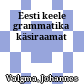 Eesti keele grammatika : käsiraamat