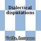 Dialectical disputations