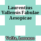 Laurentius Vallensis Fabulae Aesopicae