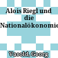 Alois Riegl und die Nationalökonomie