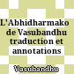 L'Abhidharmakośa de Vasubandhu : traduction et annotations