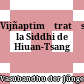 Vijñaptimātratāsiddhi : la Siddhi de Hiuan-Tsang