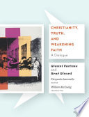 Christianity, Truth, and Weakening Faith : : A Dialogue /