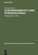 Zusammenbruch und Wiederaufbau : : ein Tagebuch aus der Wirtschaft, 1945-1949 /