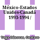México-Estados Unidos-Canadá : 1993-1994 /