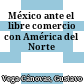 México ante el libre comercio con América del Norte