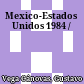 Mexico-Estados Unidos : 1984 /