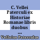 C. Vellei Paterculi ex Historiae Romanae libris duobus quae supersunt