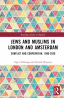 Jews and Muslims in London and Amsterdam : : conflict and cooperation, 1990-2020 /