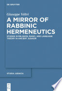 A Mirror of Rabbinic Hermeneutics : : Studies in Religion, Magic, and Language Theory in Ancient Judaism /