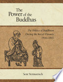 The power of the Buddhas : : the politics of Buddhism during the Koryŏ dynasty (918-1392) /