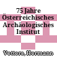 75 Jahre Österreichisches Archäologisches Institut
