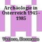 Archäologie in Österreich 1945 - 1985