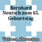 Bernhard Neutsch zum 65. Geburtstag