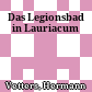 Das Legionsbad in Lauriacum