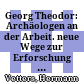Georg Theodor: Archäologen an der Arbeit. : neue Wege zur Erforschung der Antike. Bern und München, Francke. 1965. 200 S., 11 Taf., 28 Abb 8°