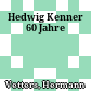Hedwig Kenner 60 Jahre