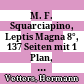 M. F. Squarciapino, Leptis Magna : 8°, 137 Seiten mit 1 Plan, 22 Abbildungenim Text und 108 Abbildungen auf Kunstdrucktafeln, Raggi Verlag, Basel 1966