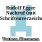 Rudolf Egger : Nachruf (mit Schriftenverzeichnis)