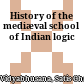 History of the mediæval school of Indian logic